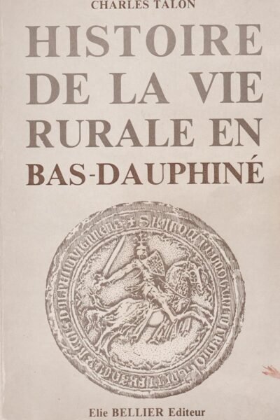 Histoire de la vie rurale en Bas-Dauphiné – Charles Talon – 1995