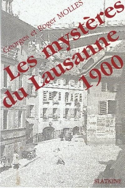 Les mystères du Lausanne 1900 – Roger Molles, Georges Molles – 1938