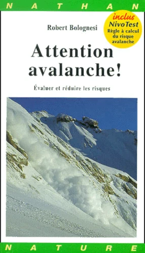 Attention avalanche! – Evaluer et réduire les risques – BOLOGNESI Robert – 2000