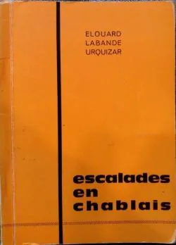 Escalades en Chablais – Pascal Elouard, J. L. Urquizar, François Labande – 1974