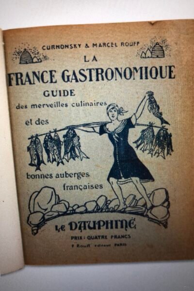 La france gastronomique guide des merveilles et des bonnes auberges farancaises .Le Dauphiné – CURNONSKI/ROUFF ./Marcel – 1928