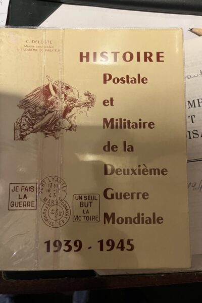 Histoire postale et militaire de la deuxième guerre mondiale – DELOSTE C. (Lieutenant-colonel) – 1980