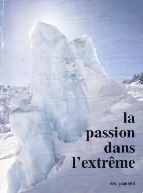 La passion dans l’extrême – Éric Pianfetti – 2015