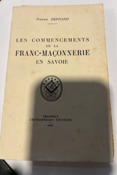 Les commencements de la franc-maçonnerie en Savoie –  Pierre Bernard – 1942