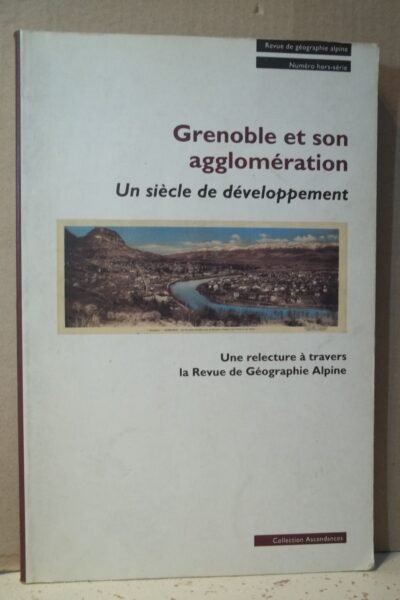 Grenoble et son agglomération Un siècle de développement – Revue de Géographie Alpine – 1993