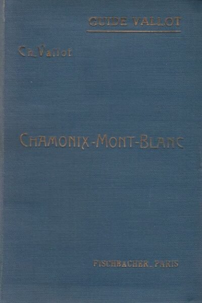 Chamonix-Mont-Blanc – Guide Vallot – VALLOT Charles – 1927