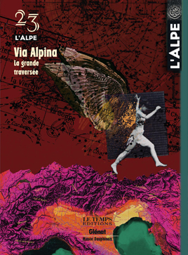 Via Alpina La grande traversée – REVUE L&rsquo;ALPE 23 – 2004