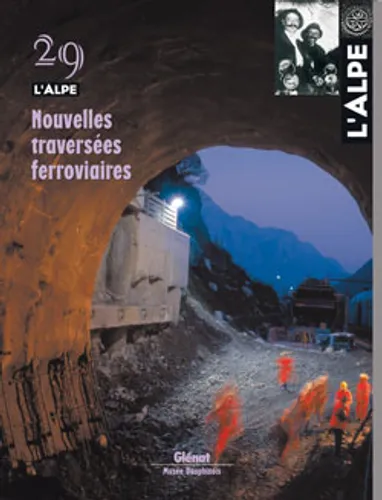 Nouvelles traversées ferroviaires – REVUE L&rsquo;ALPE 29 – 2005