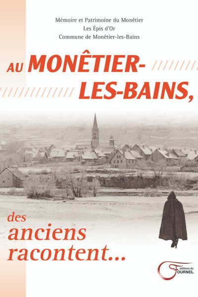 Au Monêtier-Les-Bains,des anciens racontent… – Mémoire et Patrimoine du Monêtier – 2018