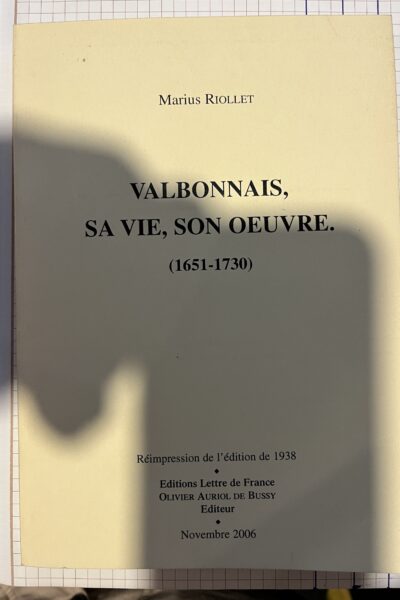 Valbonnais sa vie, son Oeuvre (1651.1730) – Réimpression de l&rsquo;édition de 1938 – Marius Riollet – 2006