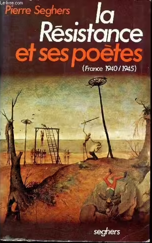 La Résistance et ses poètes. – Pierre Seghers – 1974