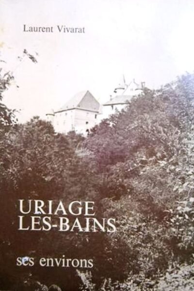 Uriage les Bains ses environs – Laurent  Vivarat – 1987