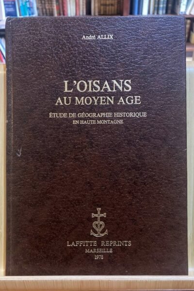 L’Oisans au Moyen Age – André Allix – 1978