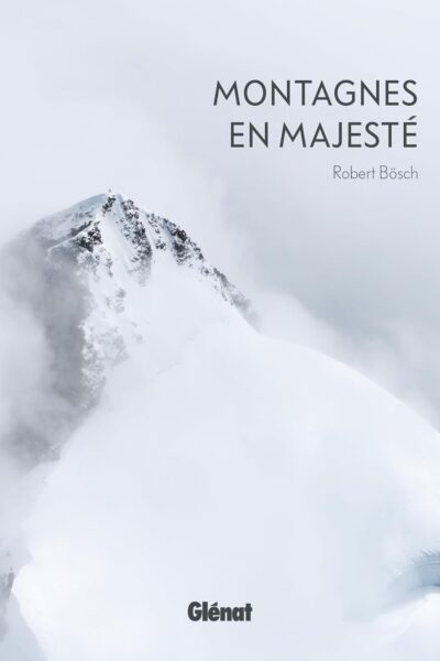 Montagnes en majesté – Robert Bösch – 2022
