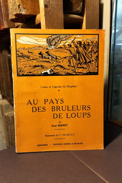 Au pays des brûleurs de loups (contes & légendes du Dauphiné) – Paul Berret – 2011