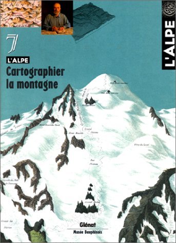 Cartographier La montagne – Revue l’Alpe 7 – Collectif – 1999