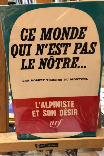 Ce monde qui n’est pas le nôtre – Robert Tézenas du Montcel – 1965