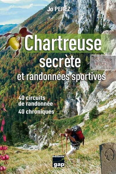 Chartreuse secrète et randonnèes sportives – PEREZ Jo – 2008