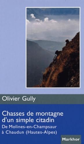 Chasses de montagne d’un simple citadin – Olivier Gully – 2005