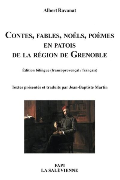 Contes, fables, noels, poèmes en patois de la région de grenoble – Albert Ravanat – 2021