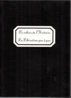 Le cahier de l’Histoire : La libération pas à pas… – Muller Claude