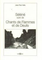 Séléné, Chants de Flammes et de Deuils – Jean-Paul Valla