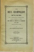 Les deux Champollion, leur vie et leurs oeuvres – Champollion-Figeac Aimé