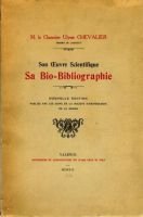 Son oeuvre scientifique, sa bio-bibliographie  – Chevalier Chanoine Ulysse