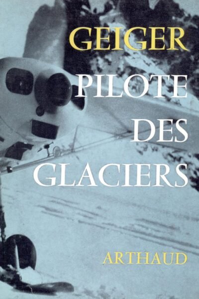 Geiger pilote des glaciers – Hermann Geiger – 1961