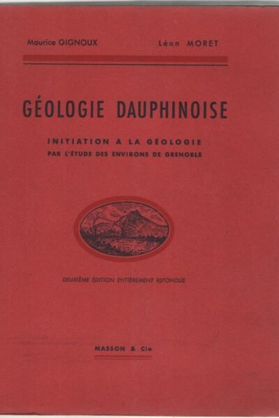 Géologie dauphinoise  – Maurice Gignoux et Léon Moret – 1952