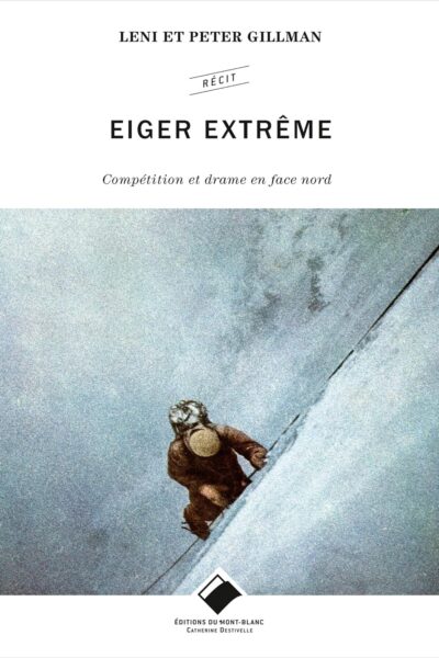 Eiger extrême – Peter Gillman, Leni Gillman – 2019