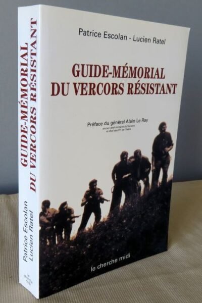 Guide-mémorial du Vercors résistant – Patrice Escolan et Lucien Ratel – 1994