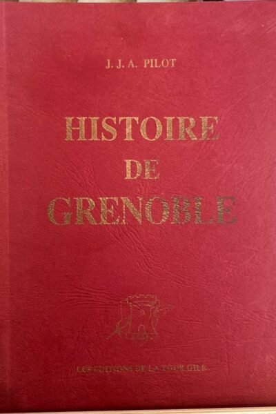 Histoire de Grenoble – PILOT J.J.A – 1992