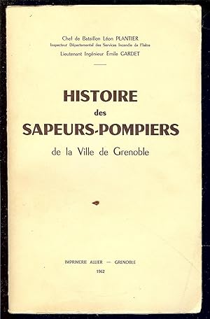 Histoire des sapeurs-pompiers de la ville de Grenoble – PLANTIER/GARDET Léon/Emile – 1962