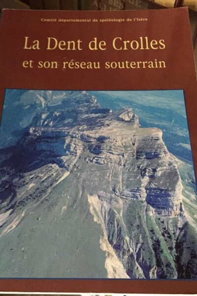 La dent de Crolles et son réseau souterrain – COMITE DEPARTEMENTAL DE SPELEOLOGIE – 1997