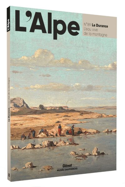 La Durance, l&rsquo;eau vive de la montagne – REVUE L&rsquo;ALPE 89 – 2020