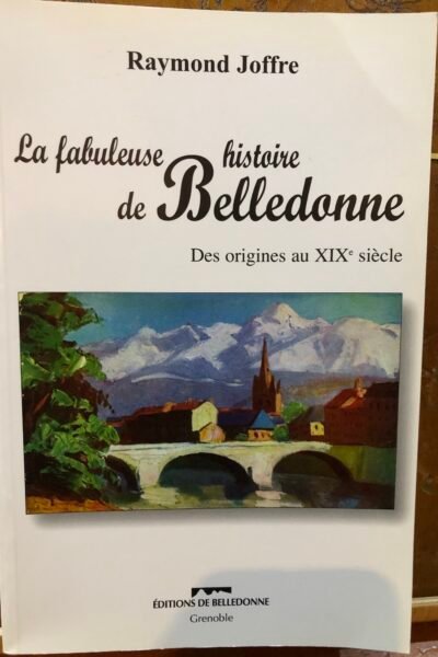 La fabuleuse histoire de Belledonne – Raymond Joffre – 2006