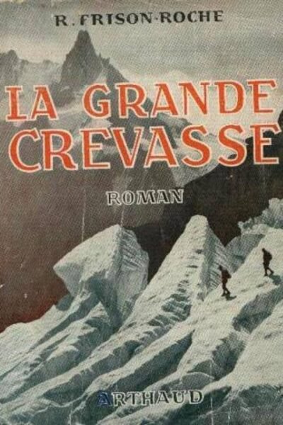 La grande crevasse – Roger Frison-Roche – 1948