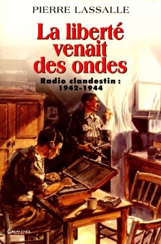 La liberté venait des ondes – Pierre Lassalle – 2001