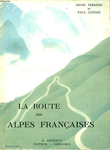 La Route des Alpes Françaises –  Henri Ferrand,  Paul Guiton – 1939