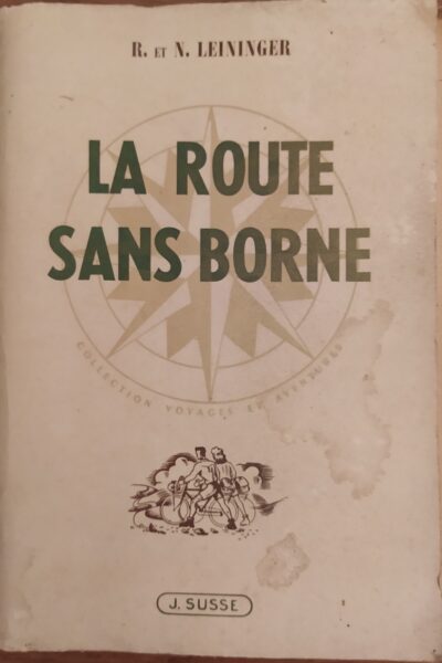 La route sans borne – Nicole Leininger, Raymond Leininger – 1947