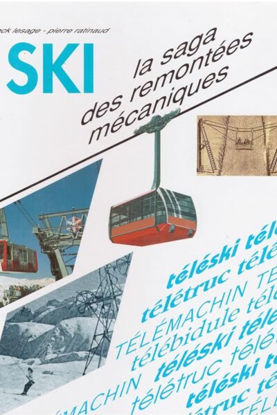 Ski La saga des remontées mécaniques –  Jack Lesage et Pierre Ratinaud – 1993