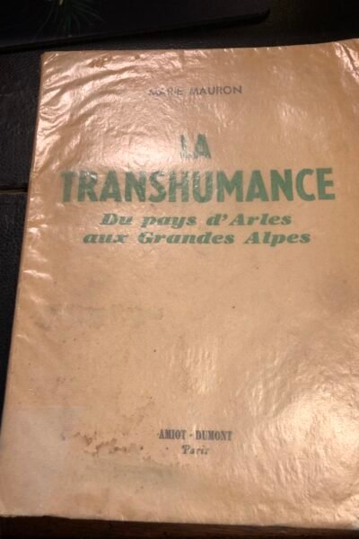 La transhumance du pays d’Arles aux grandes Alpes – Marie Mauron – 1951