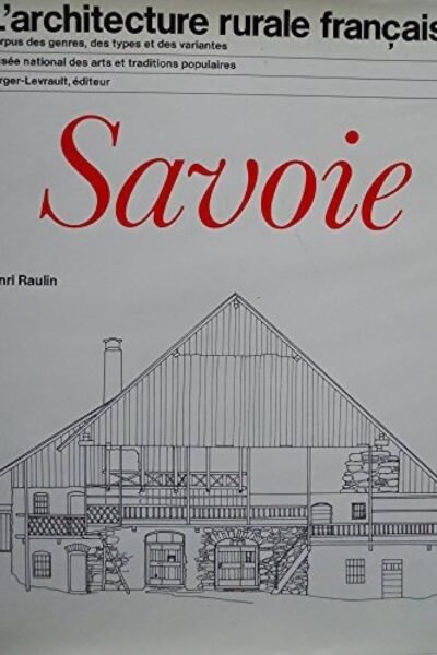 L’architecture rurale française Savoie – Henri Raulin – 1976