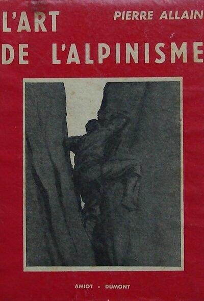 L’Art de l’alpinisme – Pierre Allain – 1956