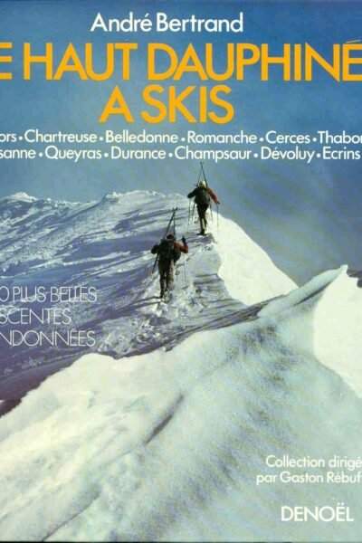 Le Haut Dauphiné à skis –   André Bertrand – 1984