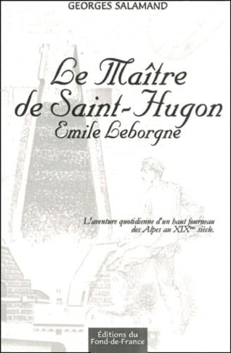 Le maître de Saint-Hugon: Émile Leborgne – Georges Salamand – 2001