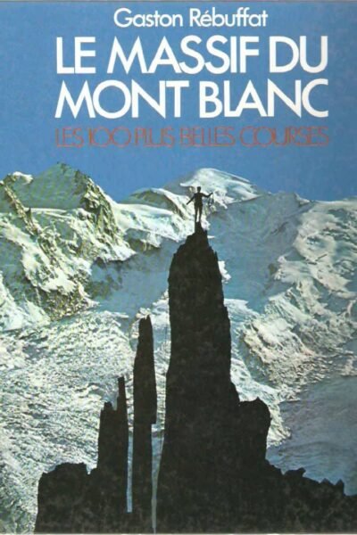 Le Massif du Mont Blanc – Gaston Rébuffat – 1983