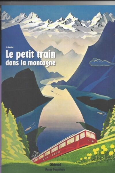 Le petit train dans la montagne – Revue l’Alpe numéro 45 – 2009