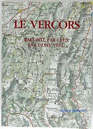 Le Vercors raconté par ceux qui l&rsquo;ont vécu – Association nationale des pionniers et combattants volontaires du Vercors . – 1994